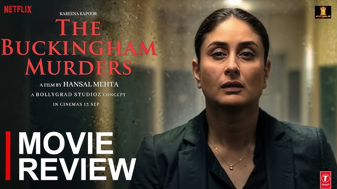 The Buckingham Murders Movie Review A Kareena Kapoor's Career Defining Performance