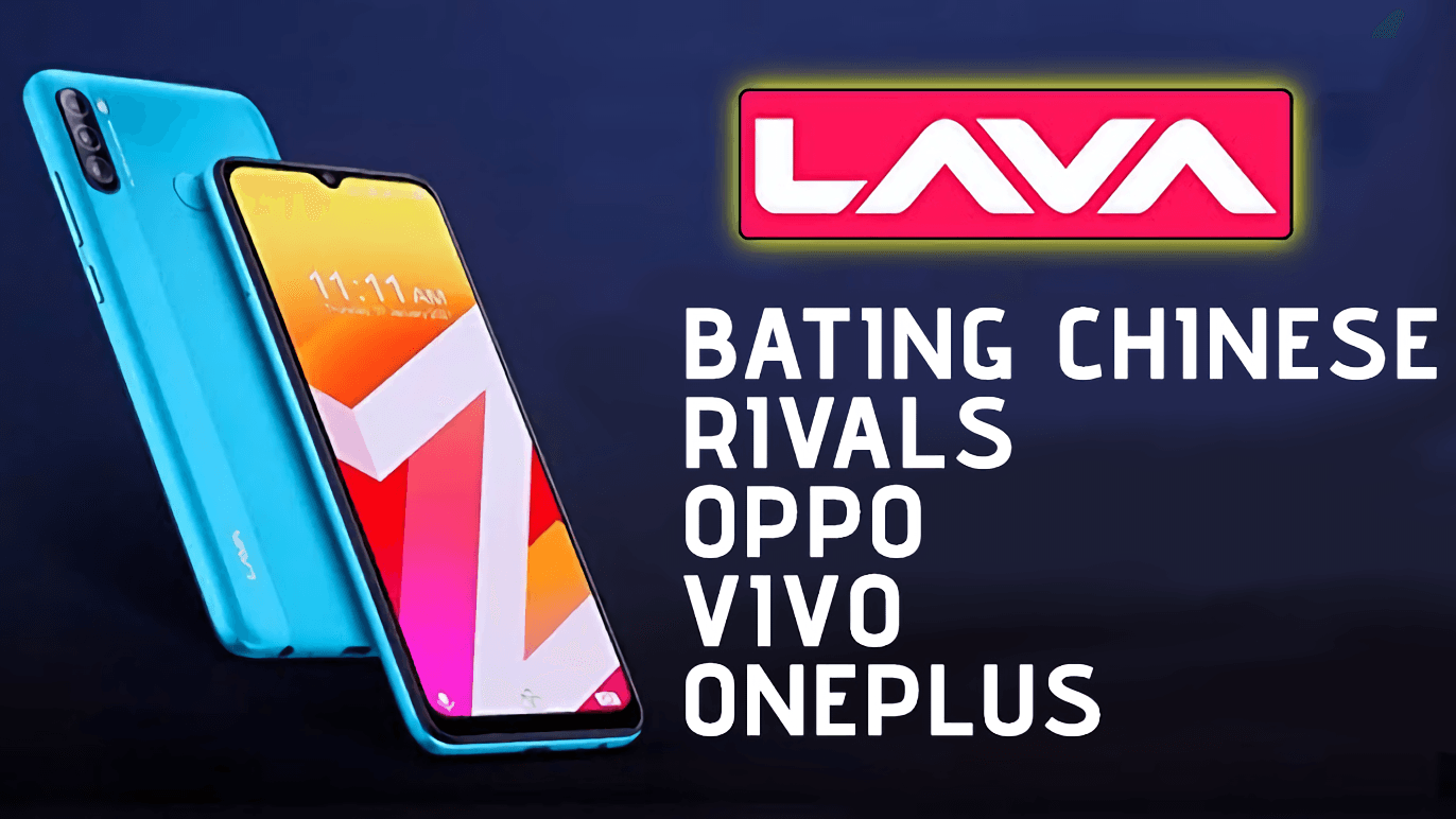 Indian Smartphone Brand Lava is Beating Chinese Rivals Oppo, Vivo and Oneplus by Winning Customer Trust