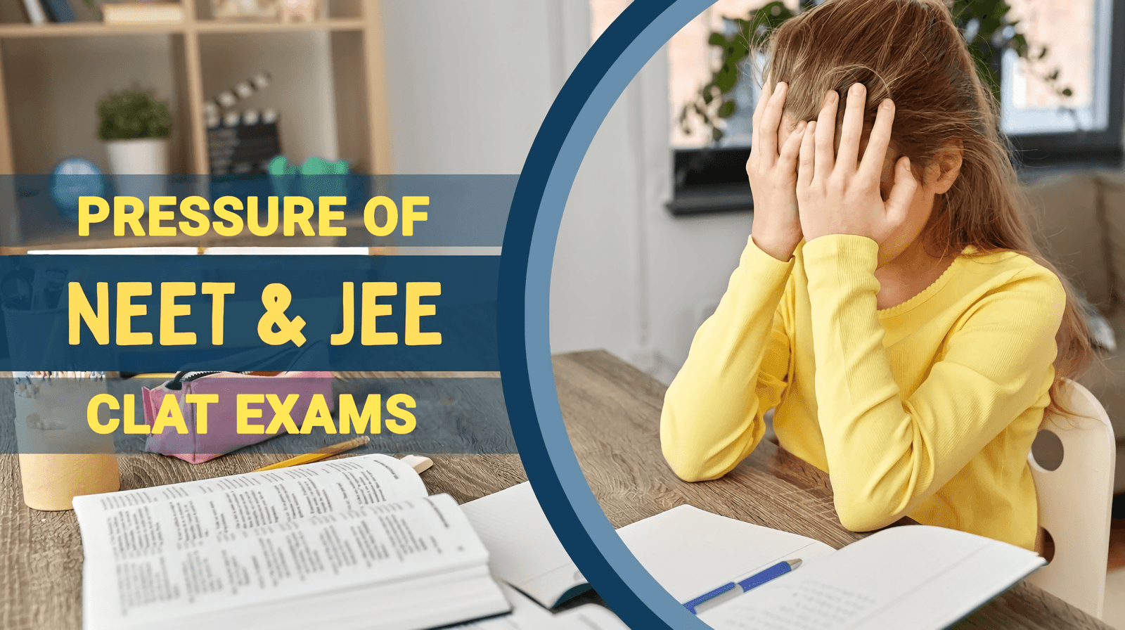 Pressure of IIT, NEET, and CLAT Exams