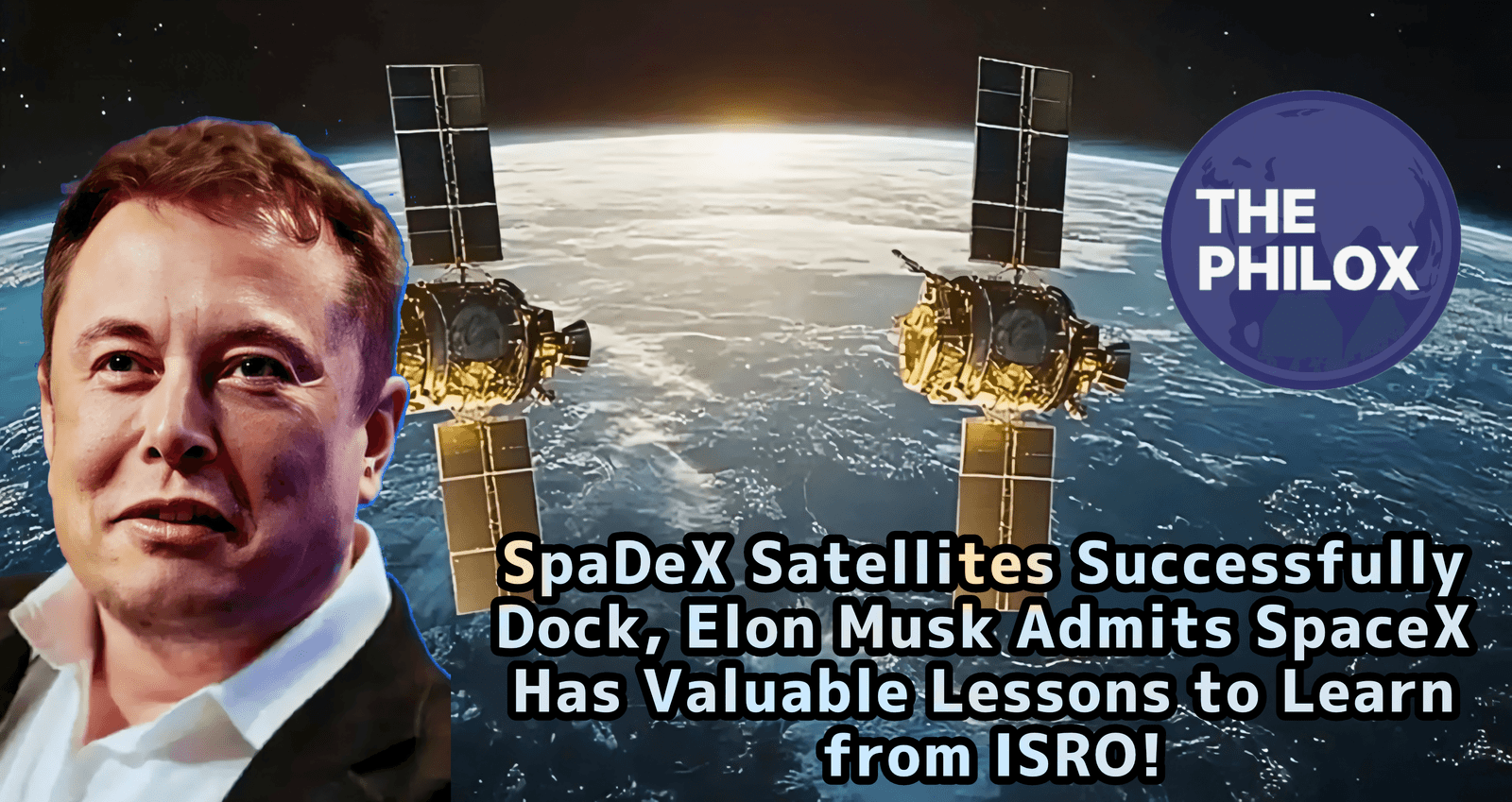 SpaDeX Satellites Successfully Dock, Elon Musk Admits SpaceX Has Valuable Lessons to Learn from ISRO