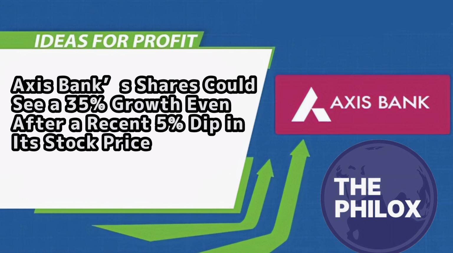 Axis Bank’s Shares Could See a 35% Growth Even After a Recent 5% Dip in Its Stock Price