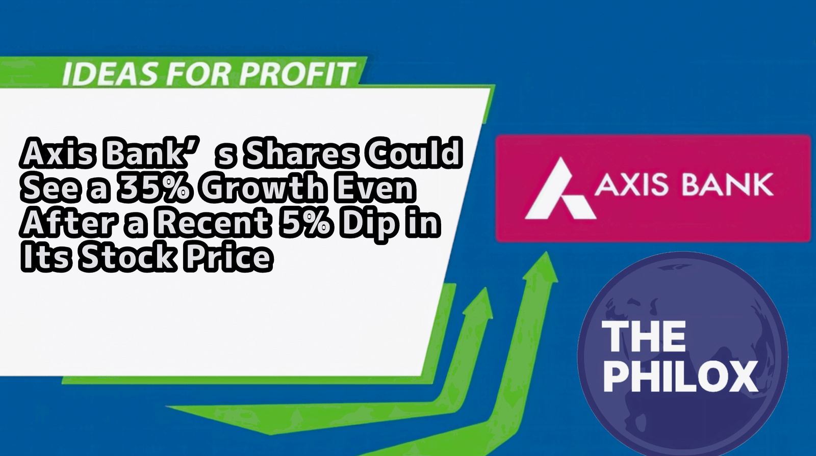Axis Bank’s Shares Could See a 35% Growth Even After a Recent 5% Dip in Its Stock Price