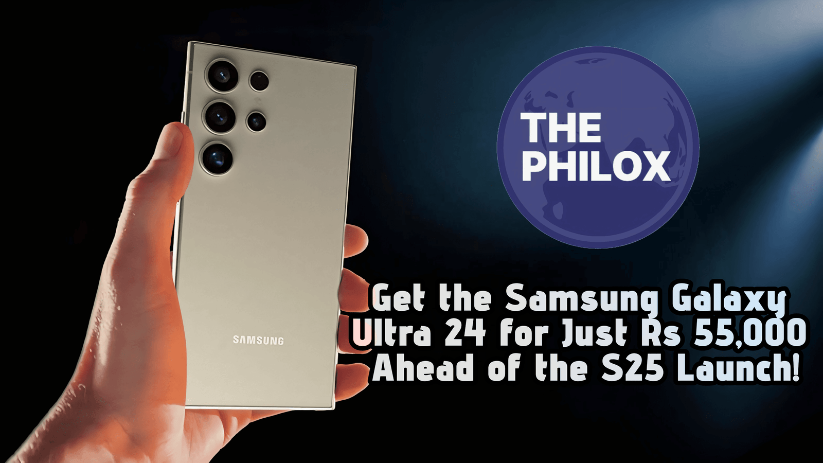 Get the Samsung Galaxy Ultra 24 for Just Rs 55,000 Ahead of the S25 Launch