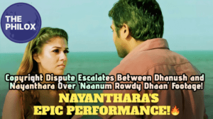 Copyright Dispute Escalates Between Dhanush and Nayanthara Over 'Naanum Rowdy Dhaan' Footage