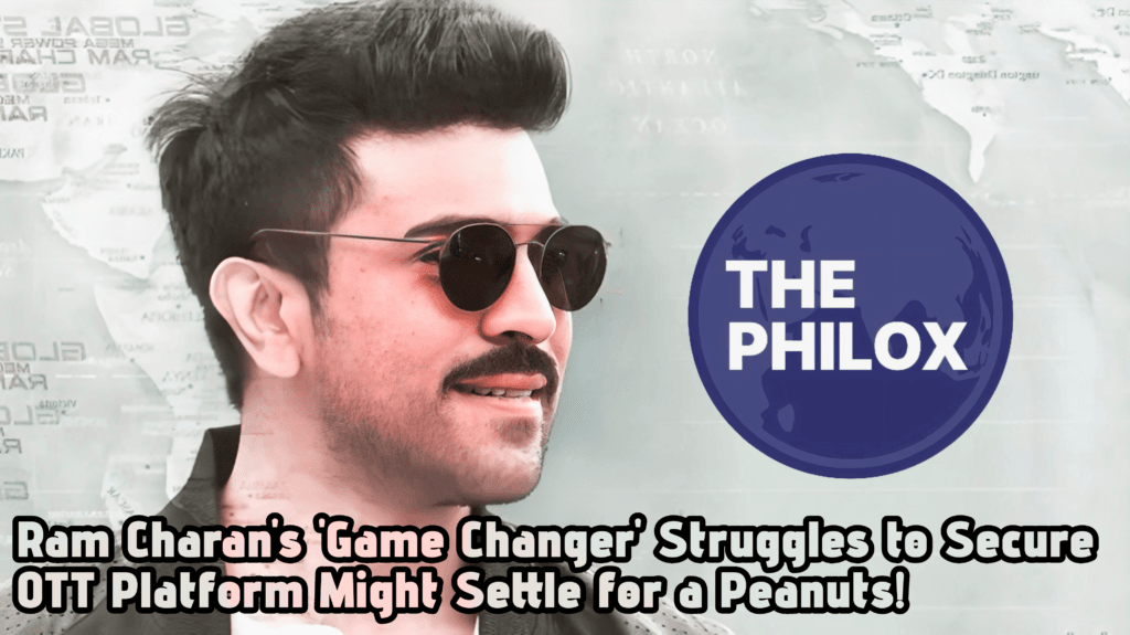 Ram Charan's 'Game Changer' Struggles to Secure OTT Platform Might Settle for a Peanuts