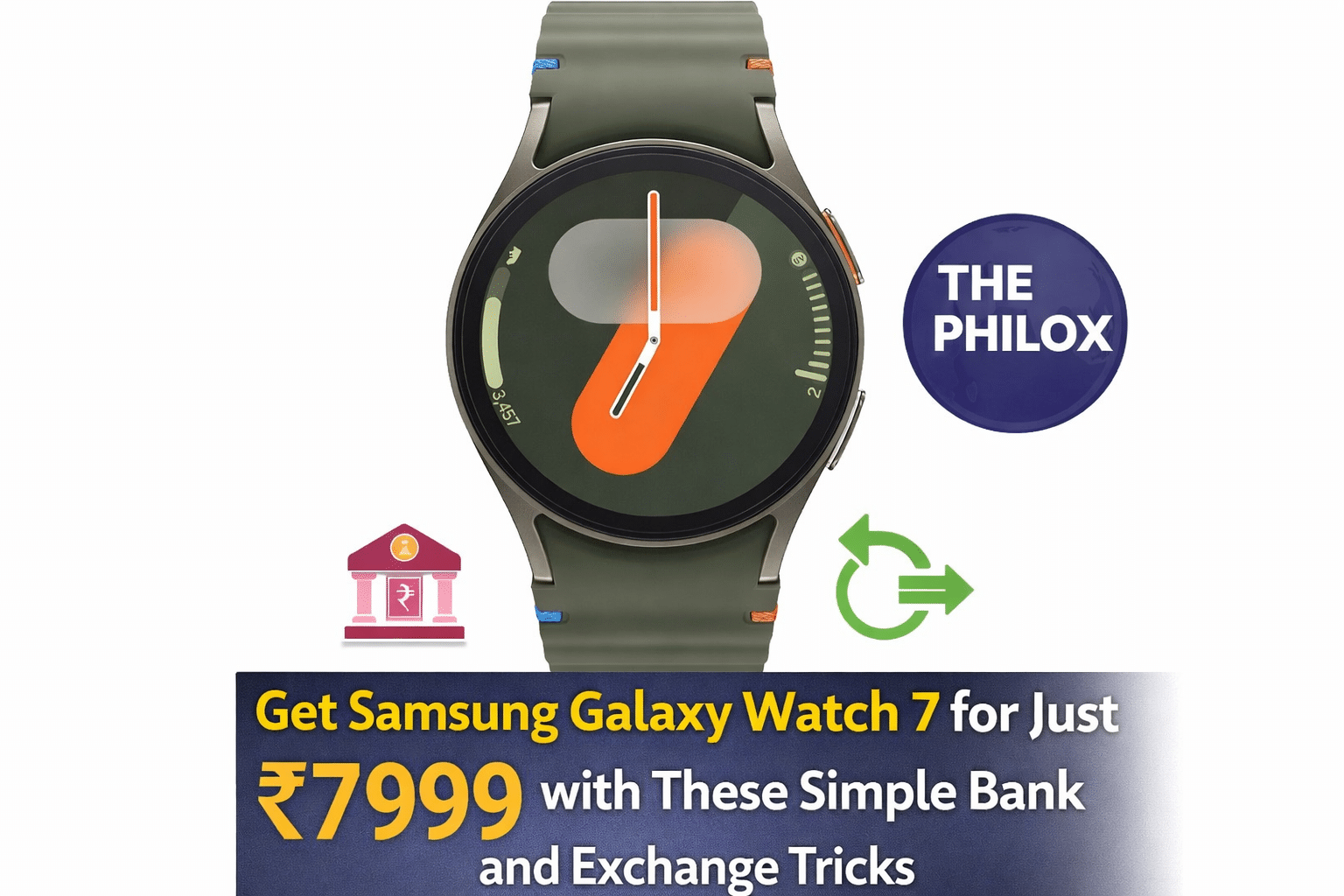 Get Samsung Galaxy Watch 7 for Just ₹7999 with These Simple Bank and Exchange Tricks