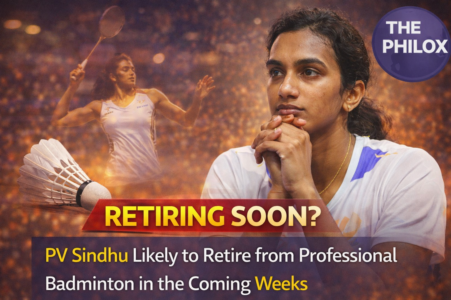 PV Sindhu Likely to Retire from Professional Badminton in the Coming Weeks